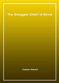 The Smuggler ChiefA Novel