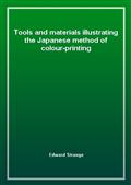 Tools and materials illustrating the Japanese method of colour-printing
