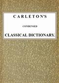 Carleton's Condensed Classical Dictionary
