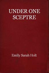 Under One Sceptre, or Mortimer's MissionThe Story of the Lord of the Marches
