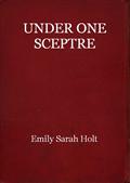 Under One Sceptre, or Mortimer's MissionThe Story of the Lord of the Marches