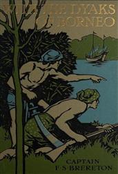 With the Dyaks of Borneo: A Tale of the Head Hunters