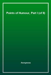Points of Humour, Part I (of II)
