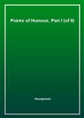 Points of Humour, Part I (of II)