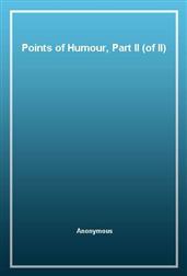 Points of Humour, Part II (of II)