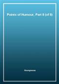 Points of Humour, Part II (of II)