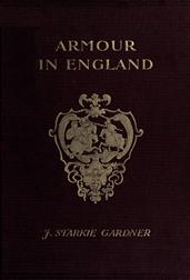 Armour in EnglandFrom the Earliest Times to the Reign of James the First