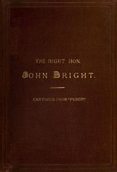 The Rt. Hon. John Bright M.P.; Cartoons from the Collection of Mr. Punch""