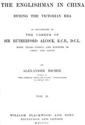 The Englishman in China During the Victorian Era, Vol. II (of 2)As Illustrated in the Career of Sir Rutherford Alcock,K.C.B., D.C.L., Many Years Consul and Minister in Chinaand Japan