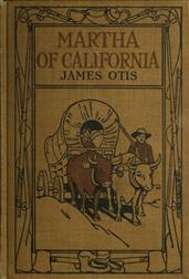 Martha of CaliforniaA Story of the California Trail