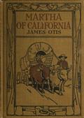 Martha of CaliforniaA Story of the California Trail