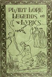 Plant Lore, Legends, and LyricsEmbracing the Myths, Traditions, Superstitions, andFolk-Lore of the Plant Kingdom