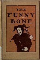 The Funny Bone / Short Stories and Amusing Anecdotes for a Dull Hour