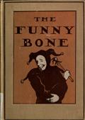 The Funny Bone / Short Stories and Amusing Anecdotes for a Dull Hour