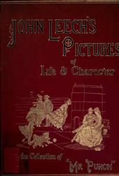 John Leech`s Pictures Of Life And Character, Volume II (of III) / From The Collection Of Mr. Punch""