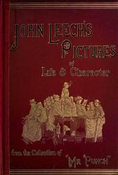 John Leech`s Pictures Of Life And Character, Volume III (of III) / From The Collection Of Mr. Punch""
