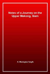 Notes of a Journey on the Upper Mekong, Siam