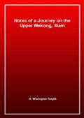 Notes of a Journey on the Upper Mekong, Siam