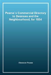 Pearse's Commercial Directory to Swansea and the Neighbourhood, for 1854