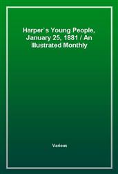 Harper's Young People, January 25, 1881An Illustrated Monthly
