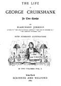 The Life Of George Cruikshank, Vol. I. (of II)The Life Of George Cruikshank In Two Epochs, With Numerous Illustrations