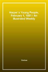 Harper's Young People, February 1, 1881An Illustrated Weekly