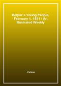 Harper's Young People, February 1, 1881An Illustrated Weekly