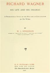 Richard Wagner His Life and His DramasA  Biographical Study of the Man and an Explanation of His Work