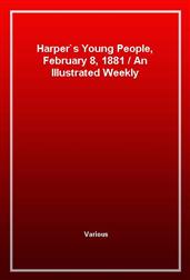 Harper's Young People, February 8, 1881An Illustrated Weekly