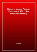 Harper's Young People, February 8, 1881An Illustrated Weekly