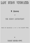 Lady Byron VindicatedA History of The Byron Controversy