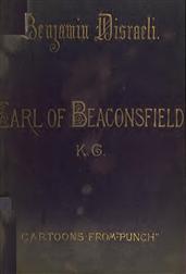 Benjamin Disraeli, The Earl Of Beaconsfield, K.G. / Cartoons From Punch" 1843-1878"