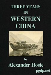 Three Years in Western China / A Narrative of Three Journeys in Ssu-ch`uan, Kuei-chow, and Yun-nan