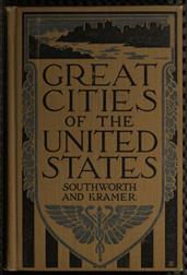Great Cities of the United StatesHistorical, Descriptive, Commercial, Industrial