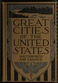 Great Cities of the United StatesHistorical, Descriptive, Commercial, Industrial