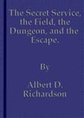 The Secret Service. / The Field, The Dungeon, and The Escape
