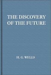 The Discovery of the Future / A Discourse Delivered at the Royal Institution