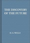 The Discovery of the Future / A Discourse Delivered at the Royal Institution