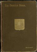 The Printed Book / Its History, Illustration and Adornment, from the Days of / Gutenberg to the Present Time