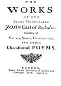 The Works of the Right Honourable John Earl of Rochester / Consisting of Satires, Songs, Translations, and other Occasional Poems
