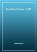 Colin Clink, Volume I (of III)