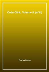 Colin Clink, Volume III (of III)