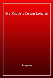 Mrs. Caudle's Curtain Lectures