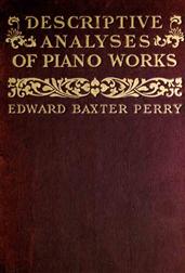 Descriptive Analyses of Piano WorksFor the Use of Teachers, Players, and Music Clubs