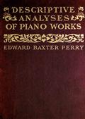Descriptive Analyses of Piano WorksFor the Use of Teachers, Players, and Music Clubs