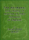 The Normans / told chiefly in relation to their conquest of England