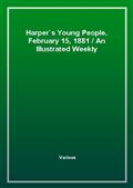 Harper's Young People, February 15, 1881An Illustrated Weekly