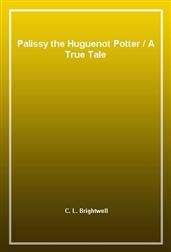 Palissy the Huguenot PotterA True Tale