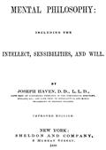 Mental Philosophy: Including the Intellect, Sensibilities, and Will