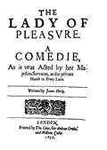 The Lady of Pleasure / A Comedie, As it was Acted by her Majesties Servants, at the private House in Drury Lane